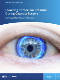 Medical Backgrounder: Lowering IOP Pressure During Cataract Surgery