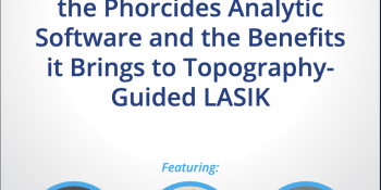 Perspectives on Vision: A Detailed Look at the Phorcides Analytic Software and the Benefits it Brings to Topography- Guided LASIK