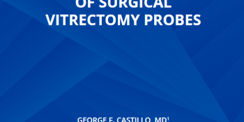 Technical Advancements Of Surgical Vitrectomy Probes